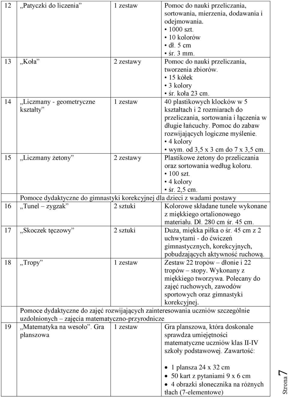 14 Liczmany - geometryczne kształty 1 zestaw 40 plastikowych klocków w 5 kształtach i 2 rozmiarach do przeliczania, sortowania i łączenia w długie łańcuchy.