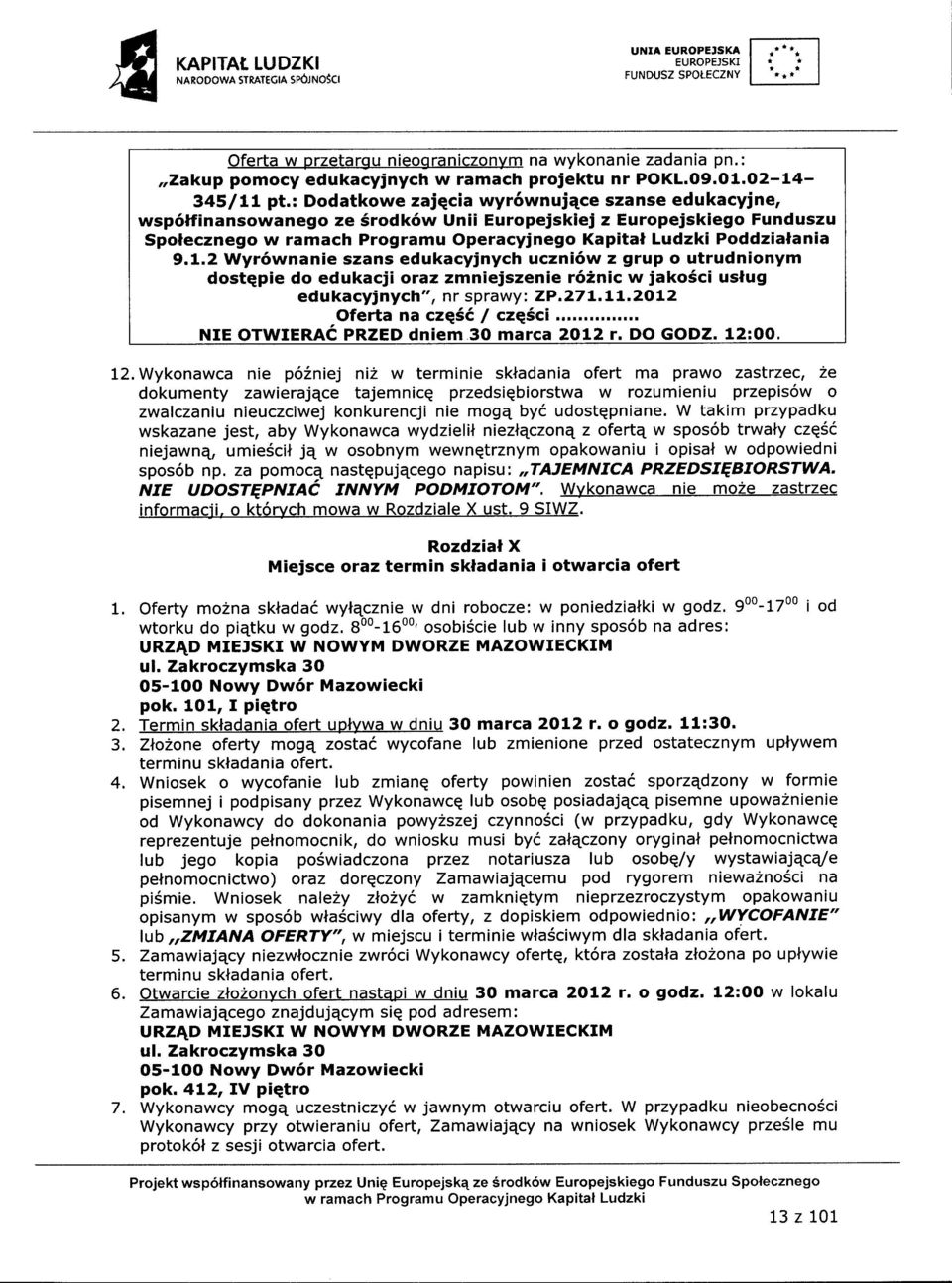 : Dodatkowe zajqcia wyr6wnujece szanse edukacyjne, wsp6lfinansowanego ze Srodk6w Unii Europejskiej z Europejskiego Funduszu Spolecznego Poddzialania 9.L.