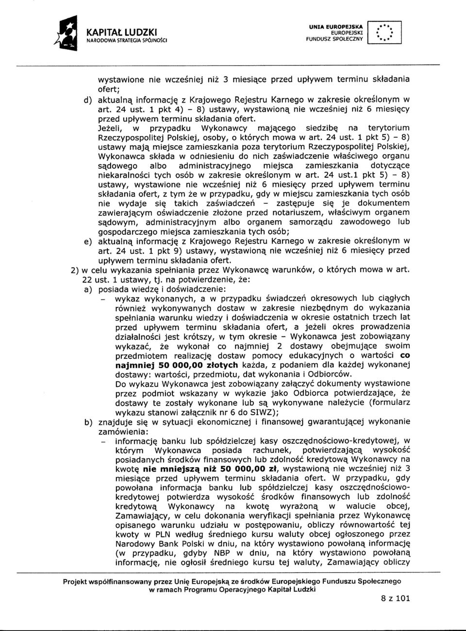 pkt 4) - B) ustawy, wystawione nie wcze6niej niz 6 miesiqcy przed upnywem terminu skladania ofert.