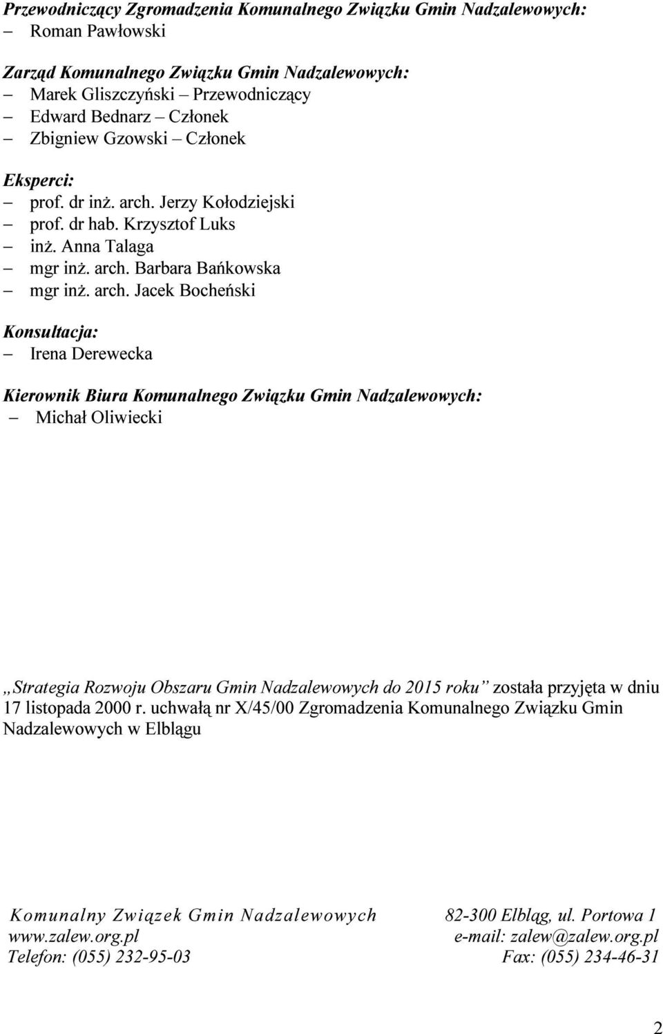 Jerzy Kołodziejski prof. dr hab. Krzysztof Luks inż. Anna Talaga mgr inż. arch.