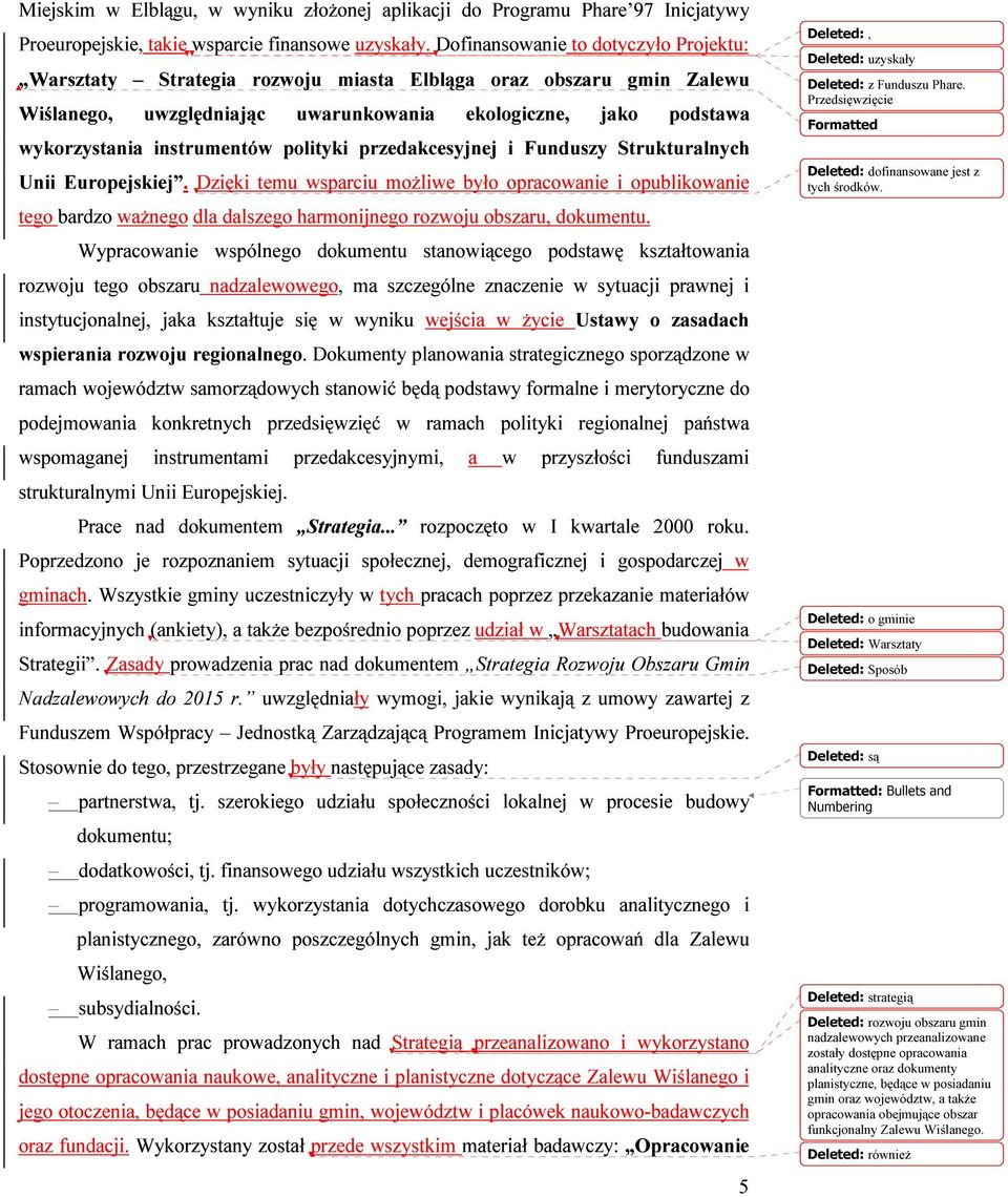 polityki przedakcesyjnej i Funduszy Strukturalnych Unii Europejskiej.