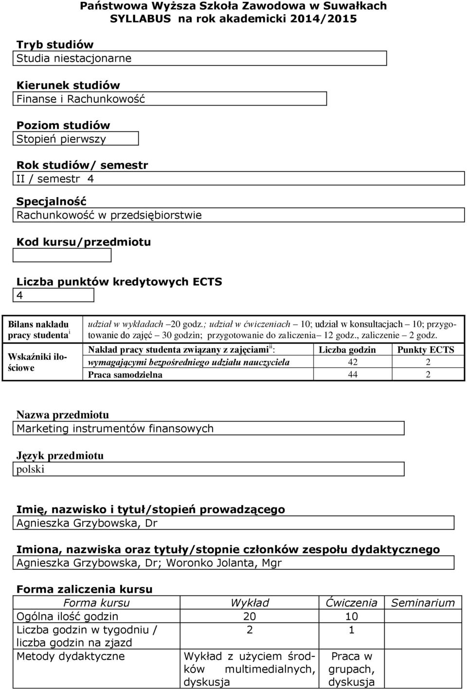 ; udział w ćwiczeniach 10; udział w konsultacjach 10; przygotowanie do zajęć 30 godzin; przygotowanie do zaliczenia 12 godz., zaliczenie 2 godz.