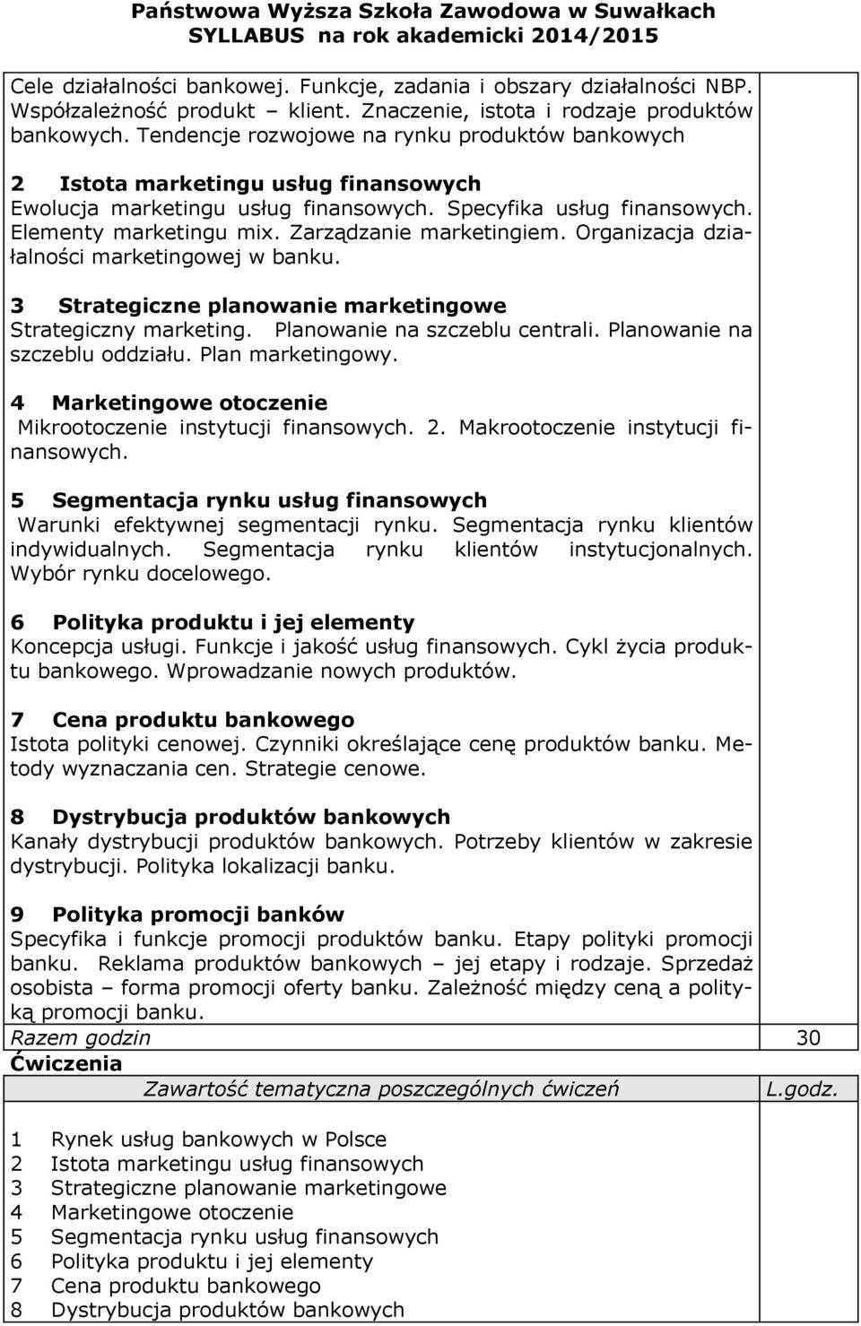 Zarządzanie marketingiem. Organizacja działalności marketingowej w banku. 3 Strategiczne planowanie marketingowe Strategiczny marketing. Planowanie na szczeblu centrali.