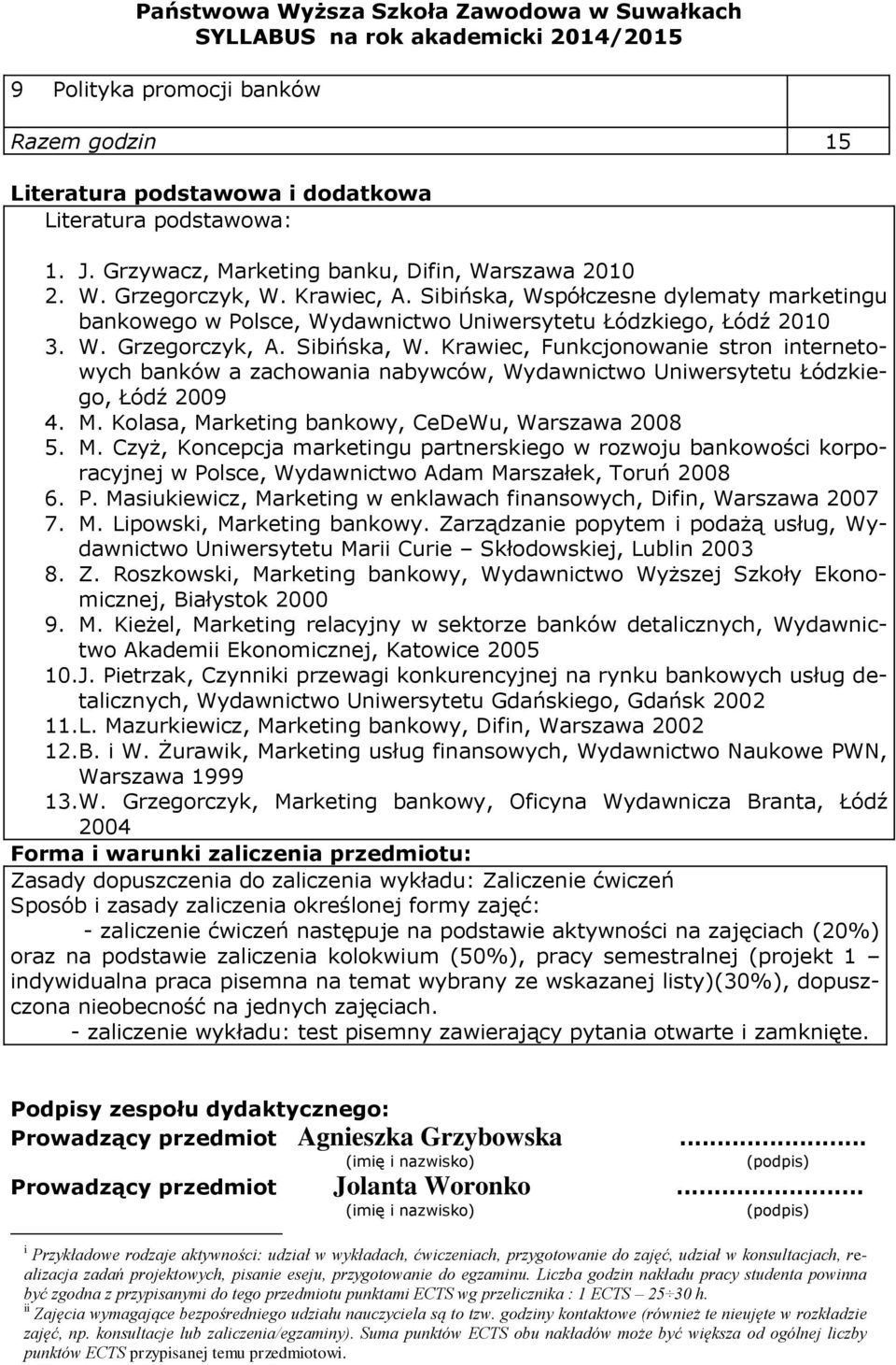 Krawiec, Funkcjonowanie stron internetowych banków a zachowania nabywców, Wydawnictwo Uniwersytetu Łódzkiego, Łódź 2009 4. M.