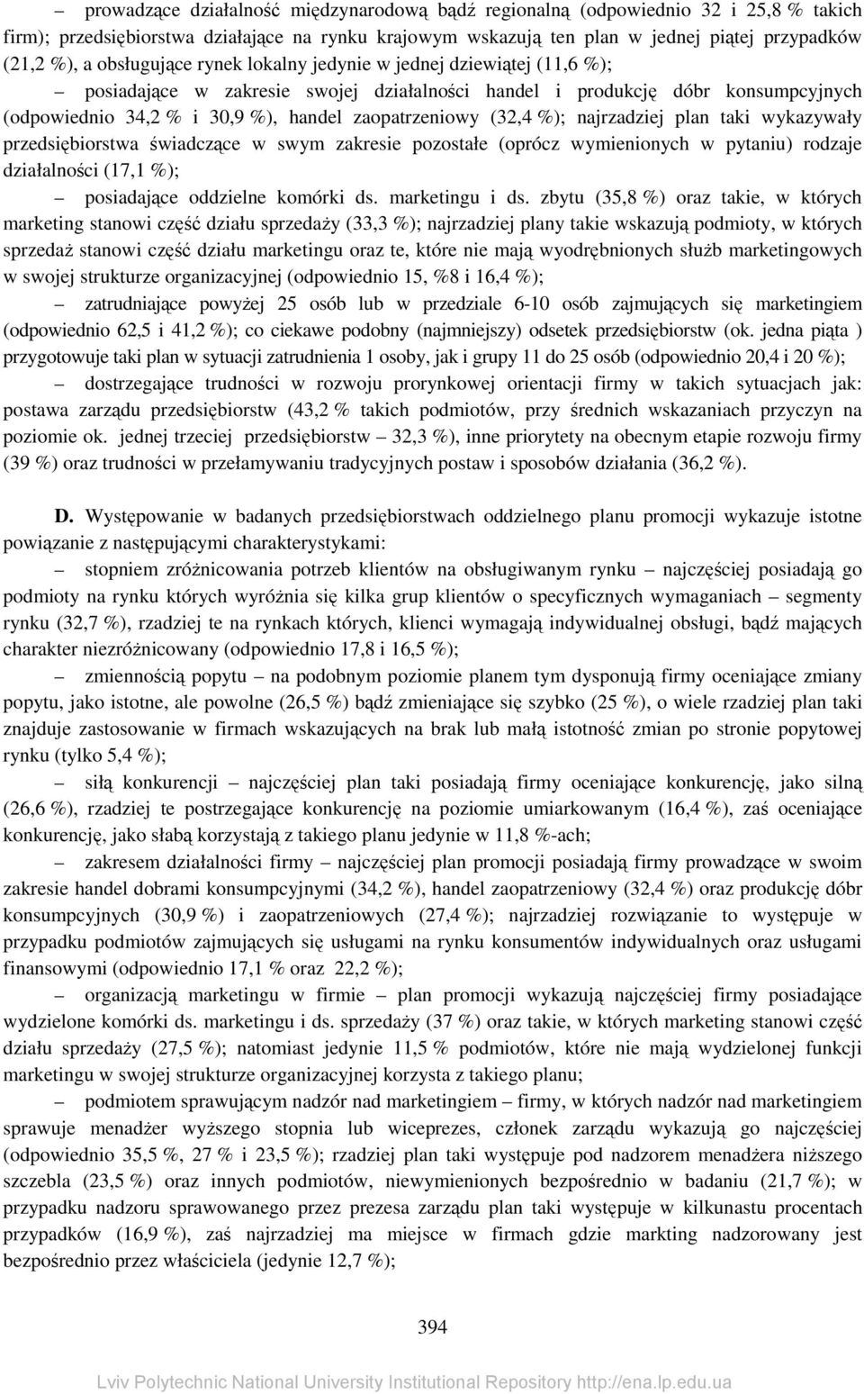 (32,4 %); najrzadziej plan taki wykazywały przedsiębiorstwa świadczące w swym zakresie pozostałe (oprócz wymienionych w pytaniu) rodzaje działalności (17,1 %); posiadające oddzielne komórki ds.