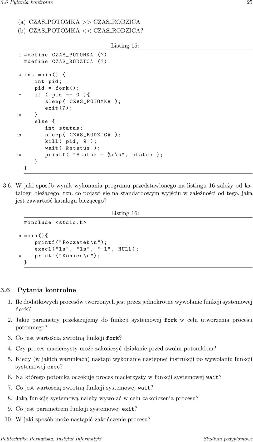 %x\n", status ); 3.6. W jaki sposób wynik wykonania programu przedstawionego na listingu 16 zależy od katalogu bieżacego, tzn.