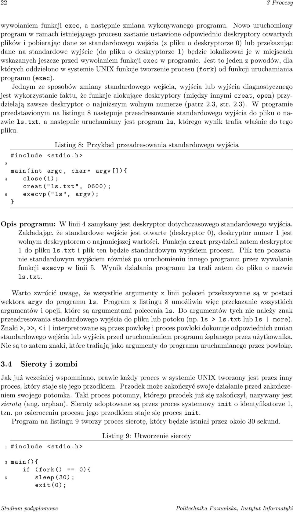 przekazujac dane na standardowe wyjście (do pliku o deskryptorze 1) b edzie lokalizowa l je w miejscach wskazanych jeszcze przed wywo laniem funkcji exec w programie.