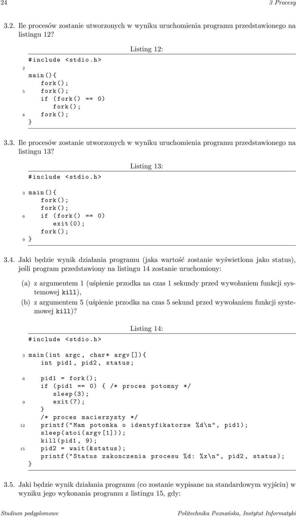 Jaki b edzie wynik dzia lania programu (jaka wartość zostanie wyświetlona jako status), jeśli program przedstawiony na listingu 14 zostanie uruchomiony: (a) z argumentem 1 (uśpienie przodka na czas 1