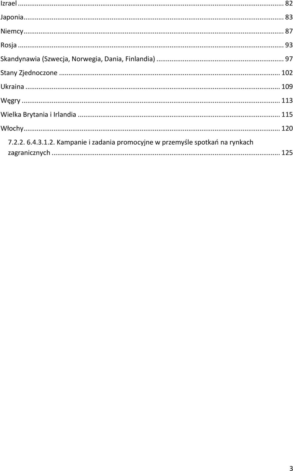 .. 102 Ukraina... 109 Węgry... 113 Wielka Brytania i Irlandia... 115 Włochy.