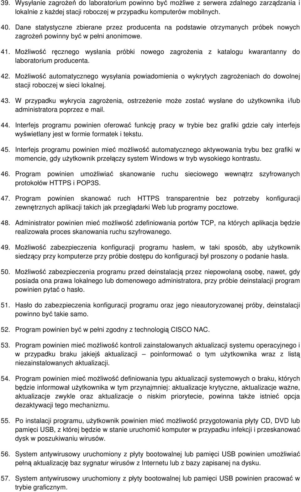 Możliwość ręcznego wysłania próbki nowego zagrożenia z katalogu kwarantanny do laboratorium producenta. 42.