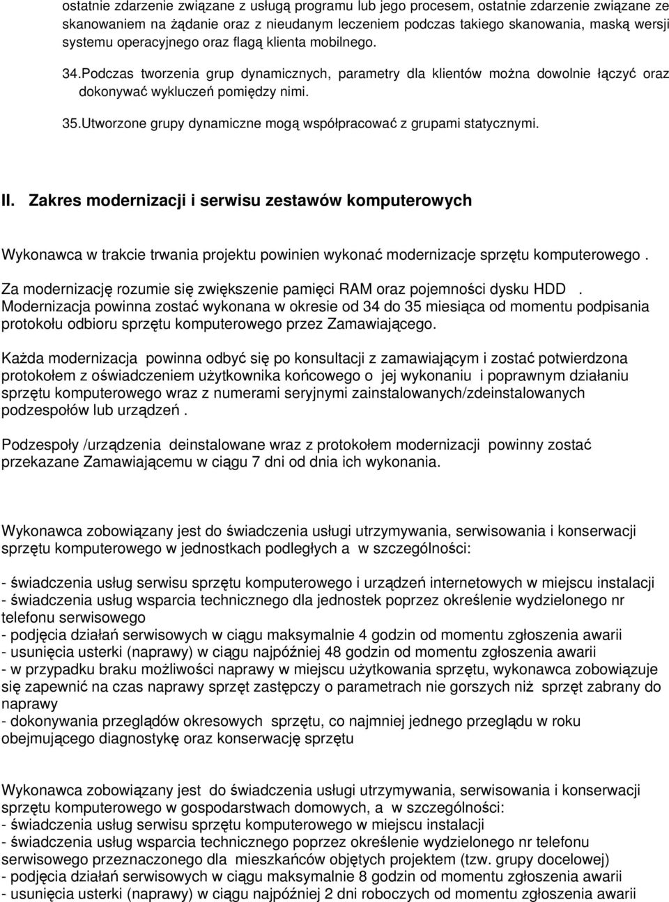 Utworzone grupy dynamiczne mogą współpracować z grupami statycznymi. II.