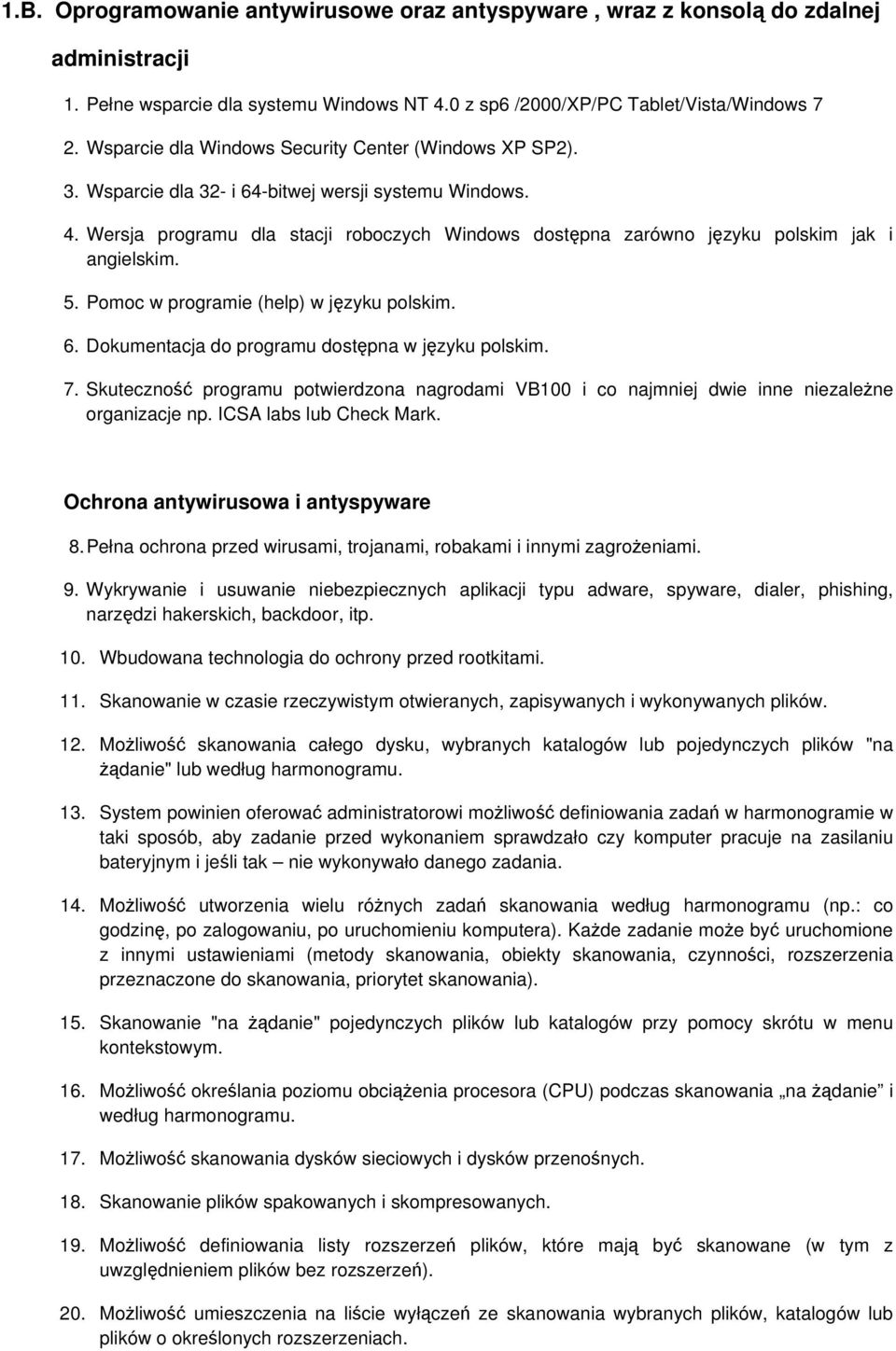 Wersja programu dla stacji roboczych Windows dostępna zarówno języku polskim jak i angielskim. 5. Pomoc w programie (help) w języku polskim. 6. Dokumentacja do programu dostępna w języku polskim. 7.