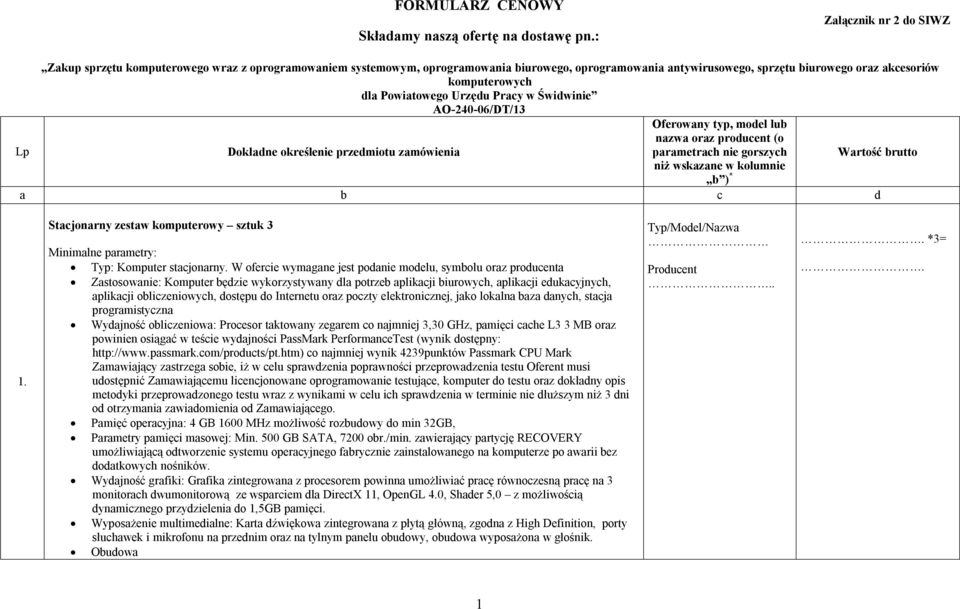 Świdwinie AO-240-06/DT/13 Oferwany typ, mdel lub nazwa raz prducent ( Lp Dkładne kreślenie przedmitu zamówienia parametrach nie grszych Wartść brutt niż wskazane w klumnie b ) * a b c d 1.