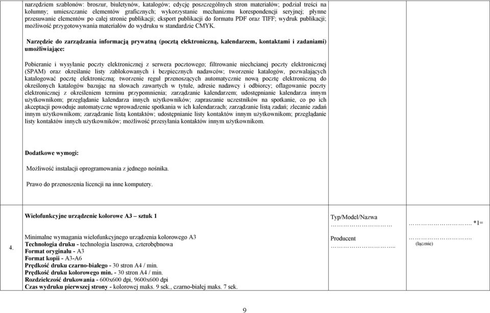 Narzędzie d zarządzania infrmacją prywatną (pcztą elektrniczną, kalendarzem, kntaktami i zadaniami) umżliwiające: Pbieranie i wysyłanie pczty elektrnicznej z serwera pcztweg; filtrwanie niechcianej