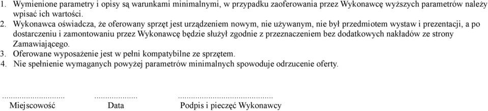 przez Wykonawcę będzie służył zgodnie z przeznaczeniem bez dodatkowych nakładów ze strony Zamawiającego. 3.