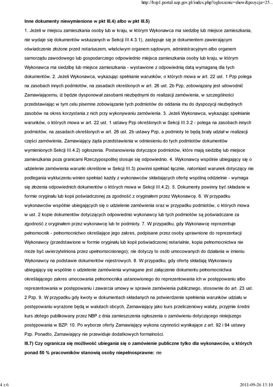 1), zastępuje się je dokumentem zawierającym oświadczenie złożone przed notariuszem, właściwym organem sądowym, administracyjnym albo organem samorządu zawodowego lub gospodarczego odpowiednio