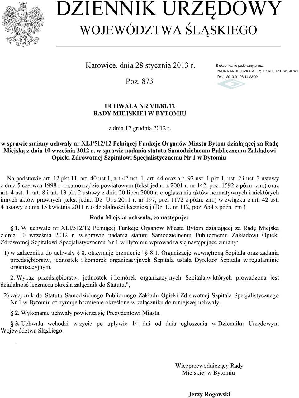 w sprawie nadania statutu Samodzielnemu Publicznemu Zakładowi Opieki Zdrowotnej Szpitalowi Specjalistycznemu Nr 1 w Bytomiu Na podstawie art. 12 pkt 11, art. 40 ust.1, art 42 ust. 1, art. 44 oraz art.