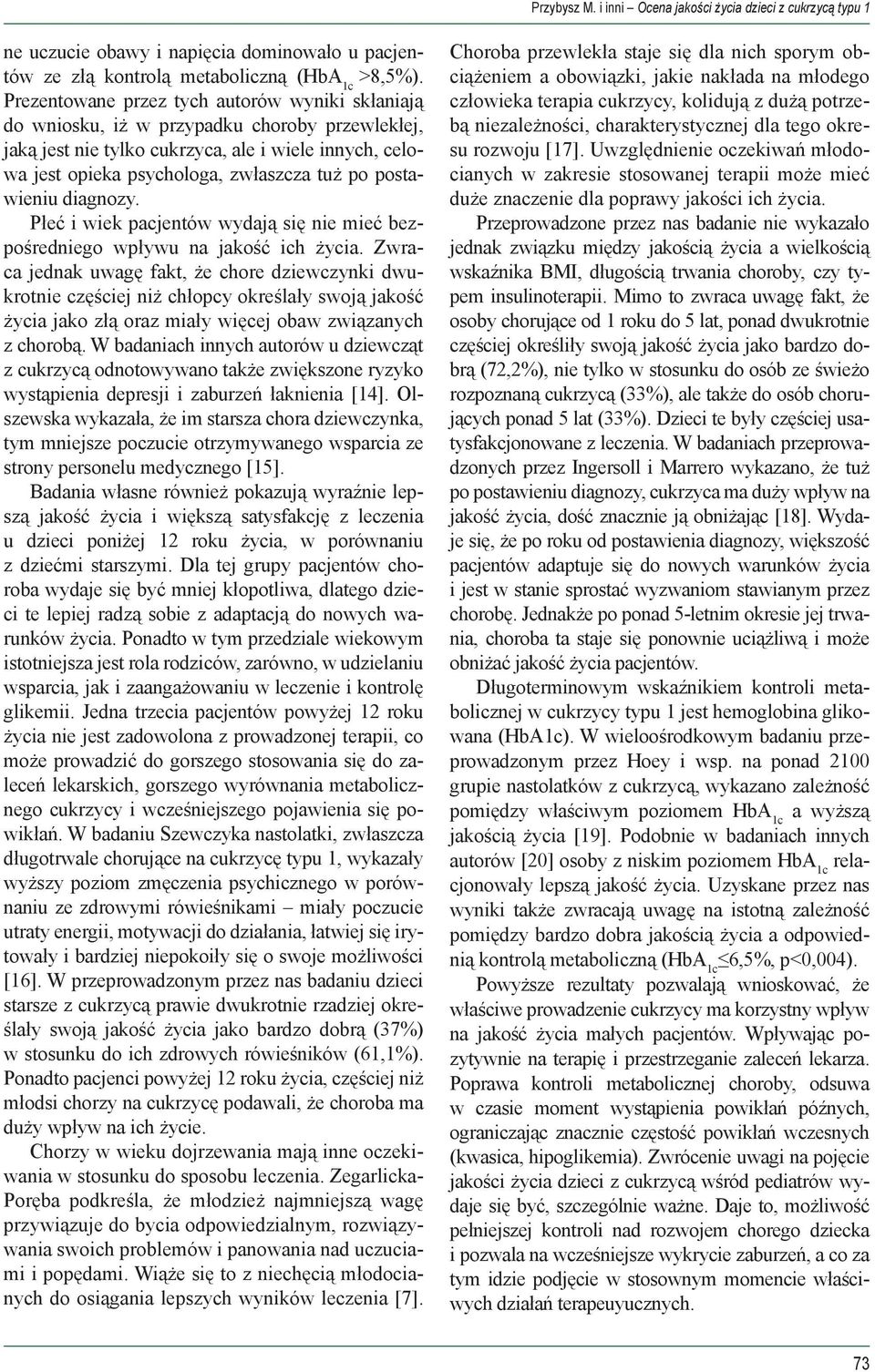 diagnozy. Płeć i wiek acjentów wydają się nie mieć bezośredniego wływu na jakość ich życia.