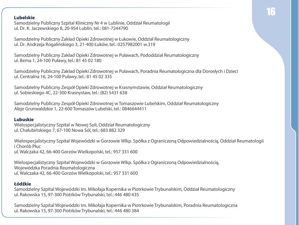 319 Samodzielny Publiczny Zakład Opieki Zdrowotnej w Puławach, Pododdział Reumatologiczny ul. Bema 1, 24-100 Puławy, tel.