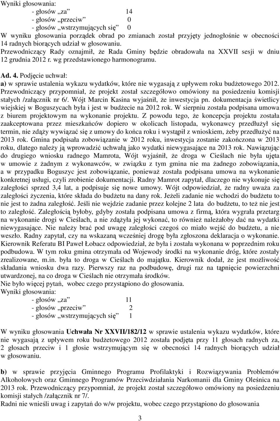 Podjęcie uchwał: a) w sprawie ustalenia wykazu wydatków, które nie wygasają z upływem roku budżetowego 2012.