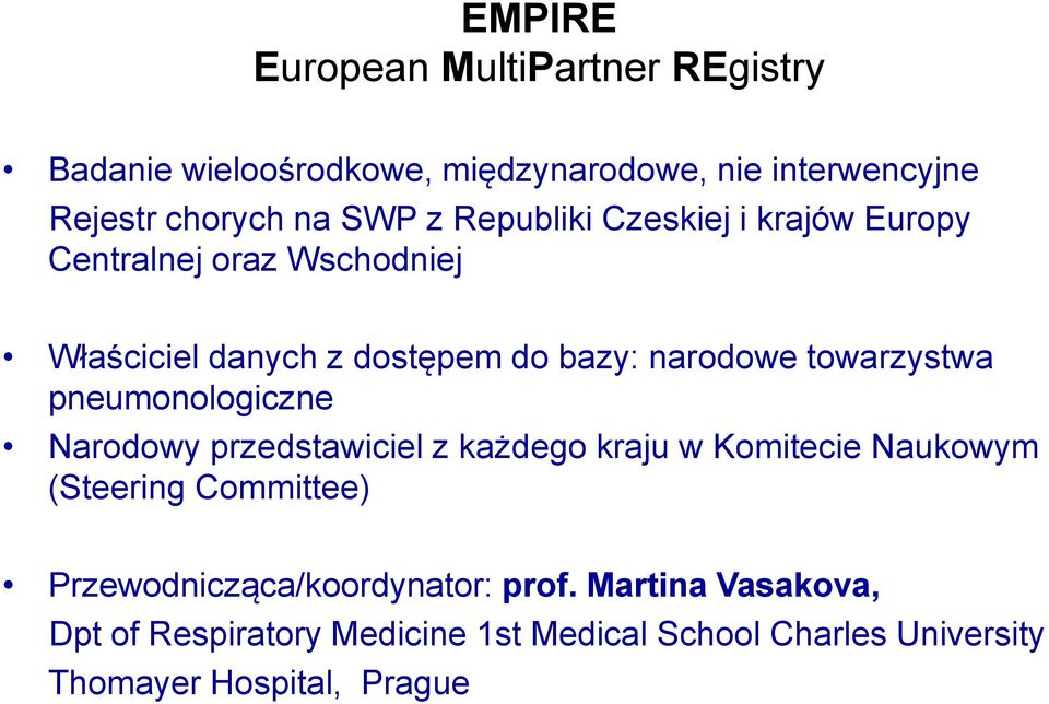 pneumonologiczne Narodowy przedstawiciel z każdego kraju w Komitecie Naukowym (Steering Committee)
