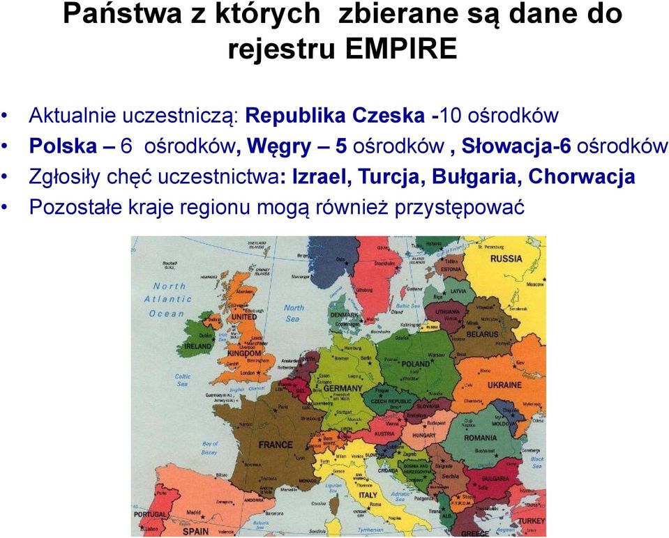 ośrodków, Słowacja-6 ośrodków Zgłosiły chęć uczestnictwa: Izrael,