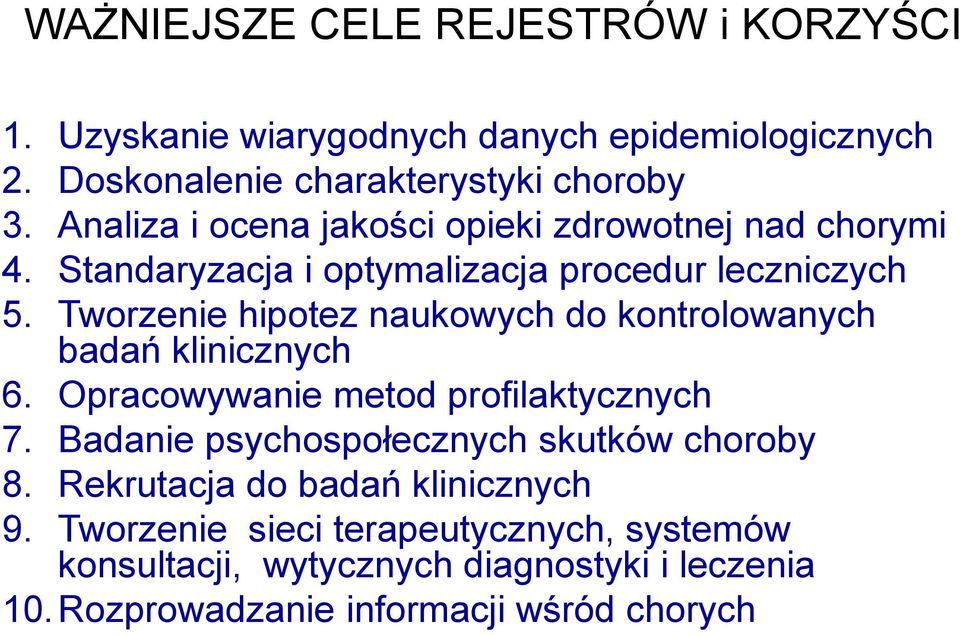 Tworzenie hipotez naukowych do kontrolowanych badań klinicznych 6. Opracowywanie metod profilaktycznych 7.