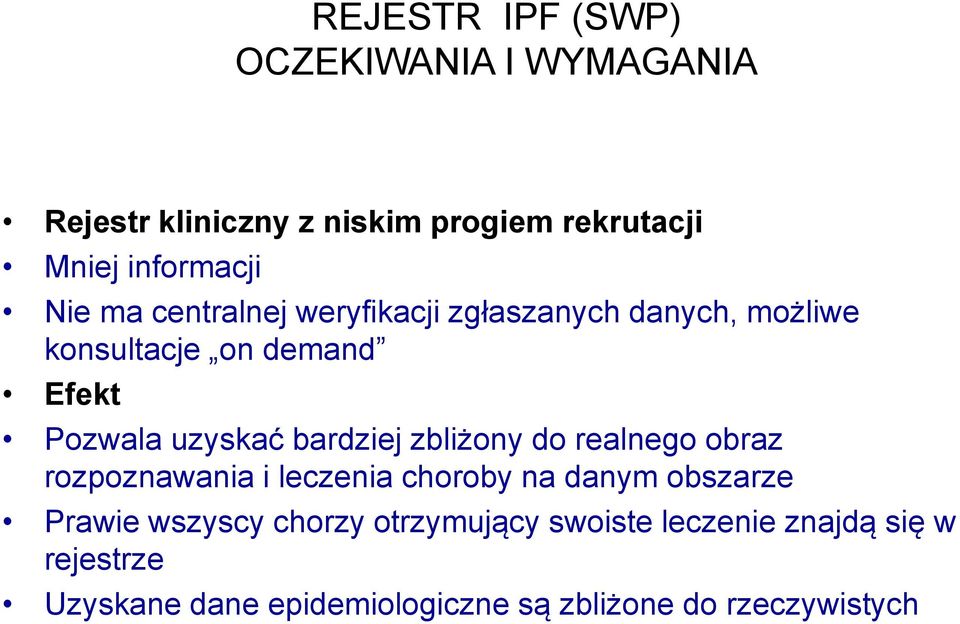 bardziej zbliżony do realnego obraz rozpoznawania i leczenia choroby na danym obszarze Prawie wszyscy