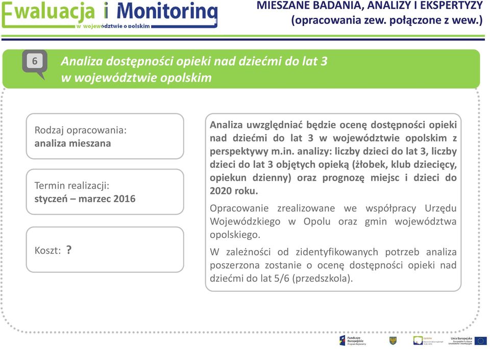 Analiza uwzględniać będzie ocenę dostępności opieki nad dziećmi do lat 3 w województwie opolskim z perspektywy m.in.