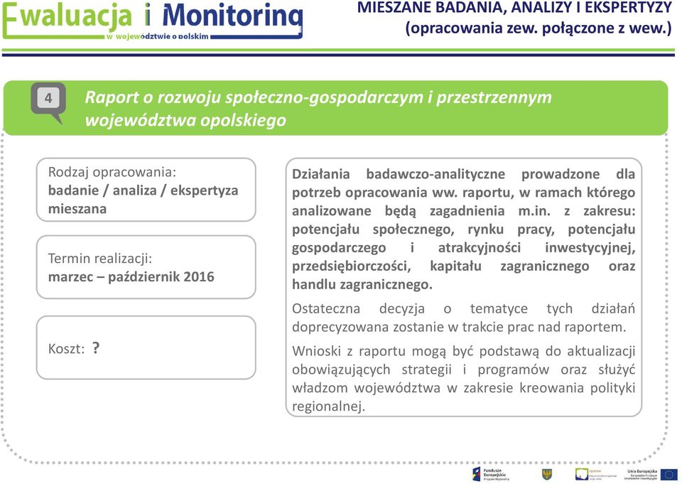 Działania badawczo-analityczne prowadzone dla potrzeb opracowania ww. raportu, w ramach którego analizowane będą zagadnienia m.in.