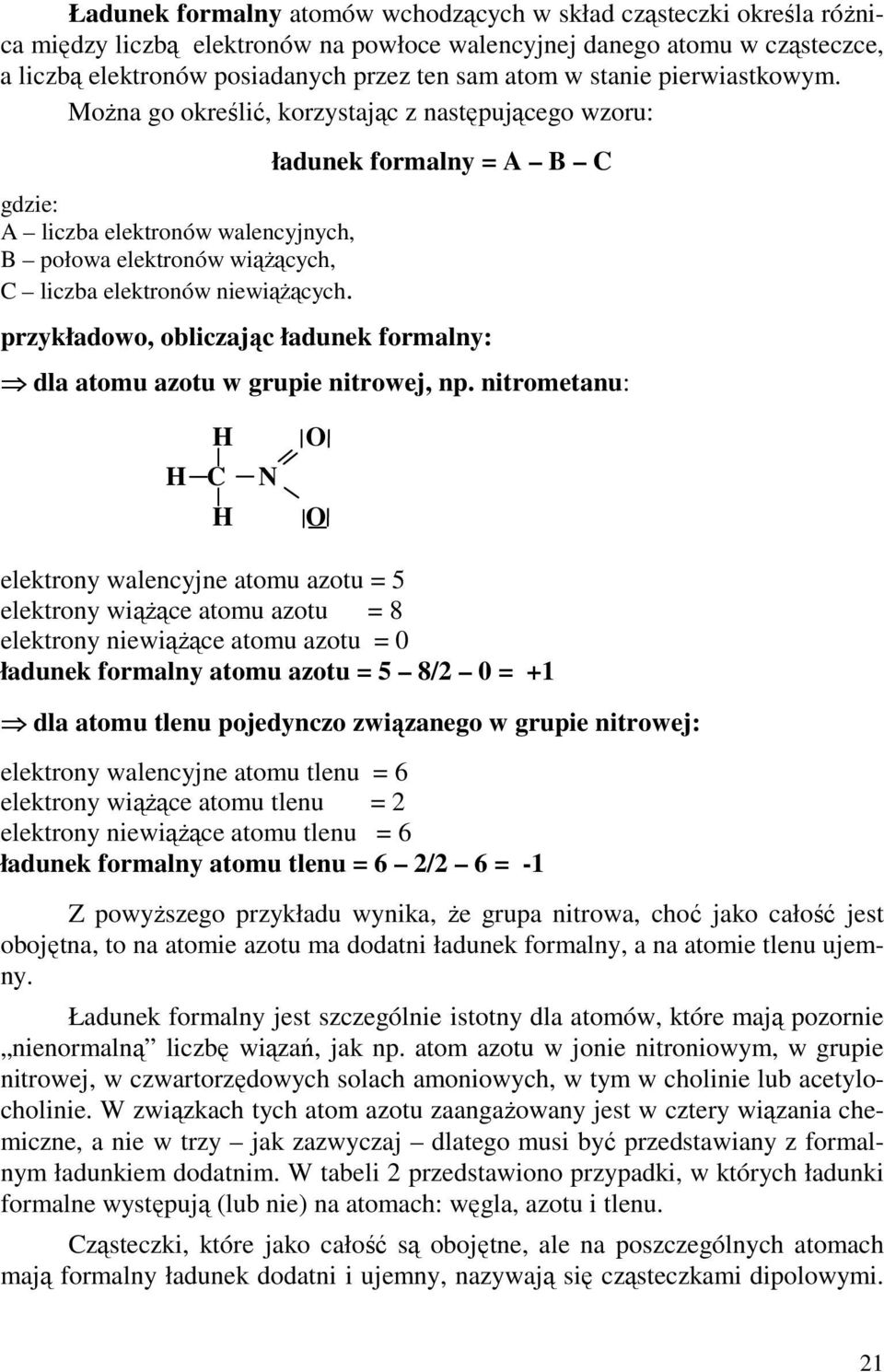 ładunek formalny = A B C przykładowo, obliczając ładunek formalny: dla atomu azotu w grupie nitrowej, np.