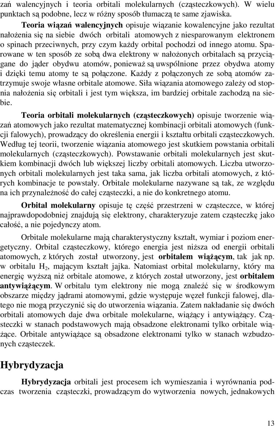 pochodzi od innego atomu.