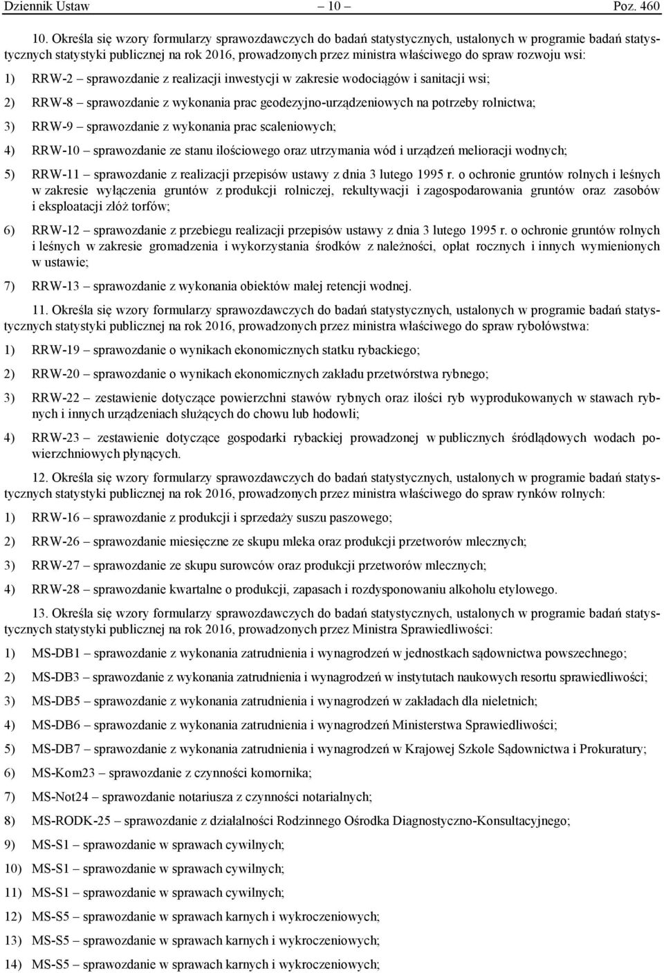 rozwoju wsi: 1) RRW-2 sprawozdanie z realizacji inwestycji w zakresie wodociągów i sanitacji wsi; 2) RRW-8 sprawozdanie z wykonania prac geodezyjno-urządzeniowych na potrzeby rolnictwa; 3) RRW-9