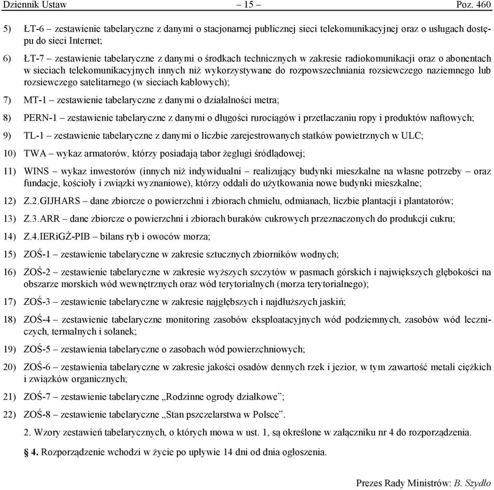 technicznych w zakresie radiokomunikacji oraz o abonentach w sieciach telekomunikacyjnych innych niż wykorzystywane do rozpowszechniania rozsiewczego naziemnego lub rozsiewczego satelitarnego (w