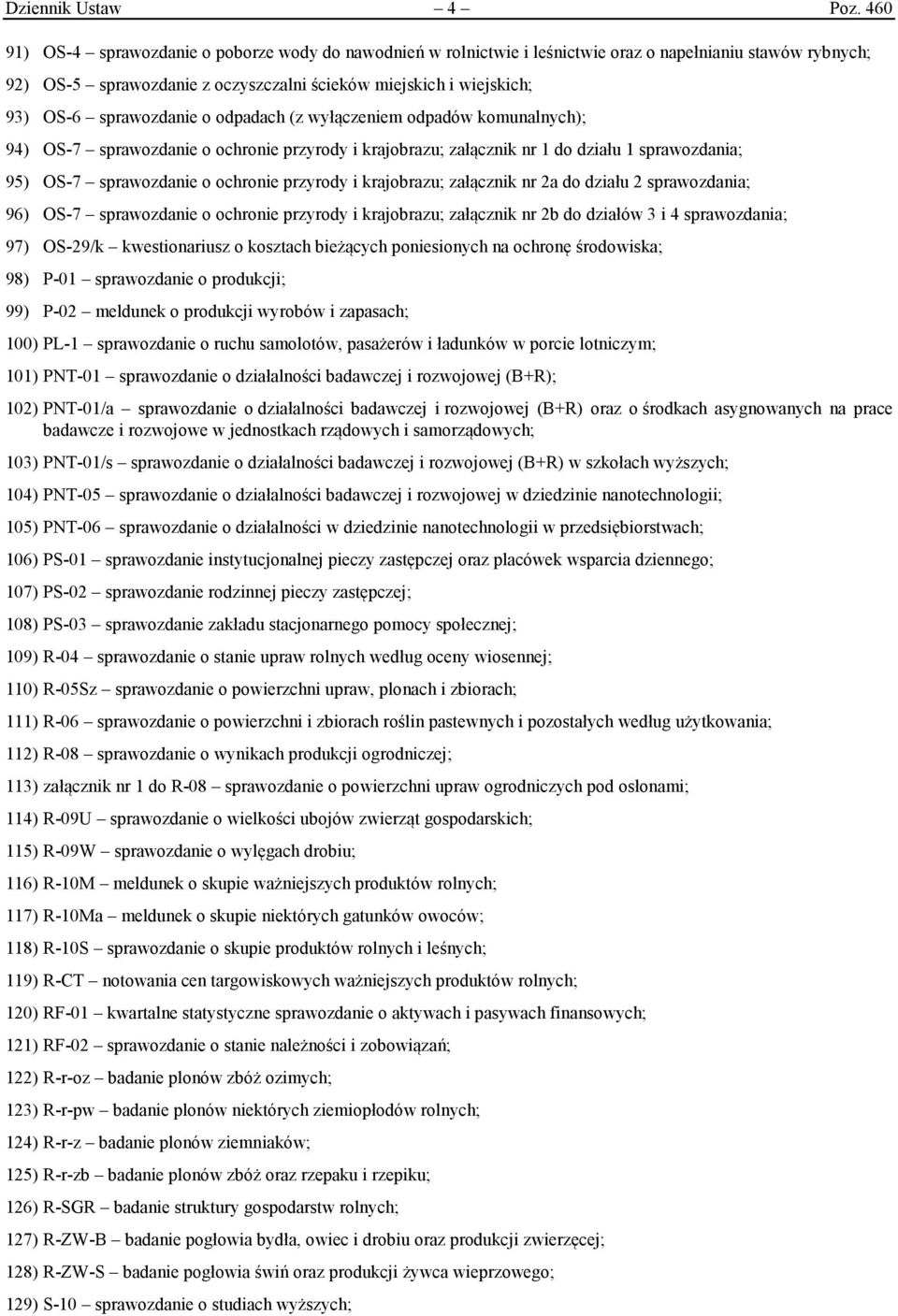 sprawozdanie o odpadach (z wyłączeniem odpadów komunalnych); 94) OS-7 sprawozdanie o ochronie przyrody i krajobrazu; załącznik nr 1 do działu 1 sprawozdania; 95) OS-7 sprawozdanie o ochronie przyrody