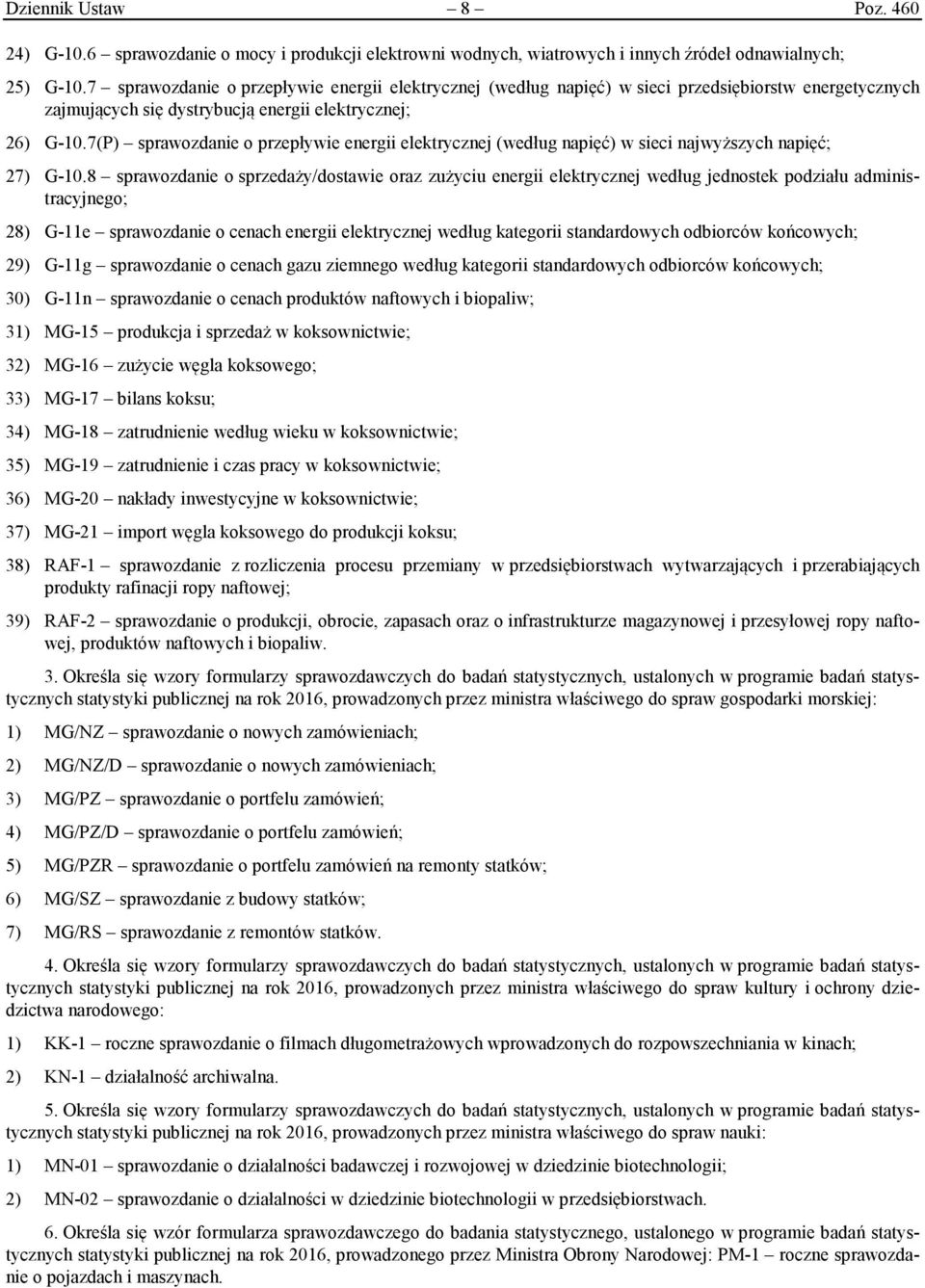7(P) sprawozdanie o przepływie energii elektrycznej (według napięć) w sieci najwyższych napięć; 27) G-10.