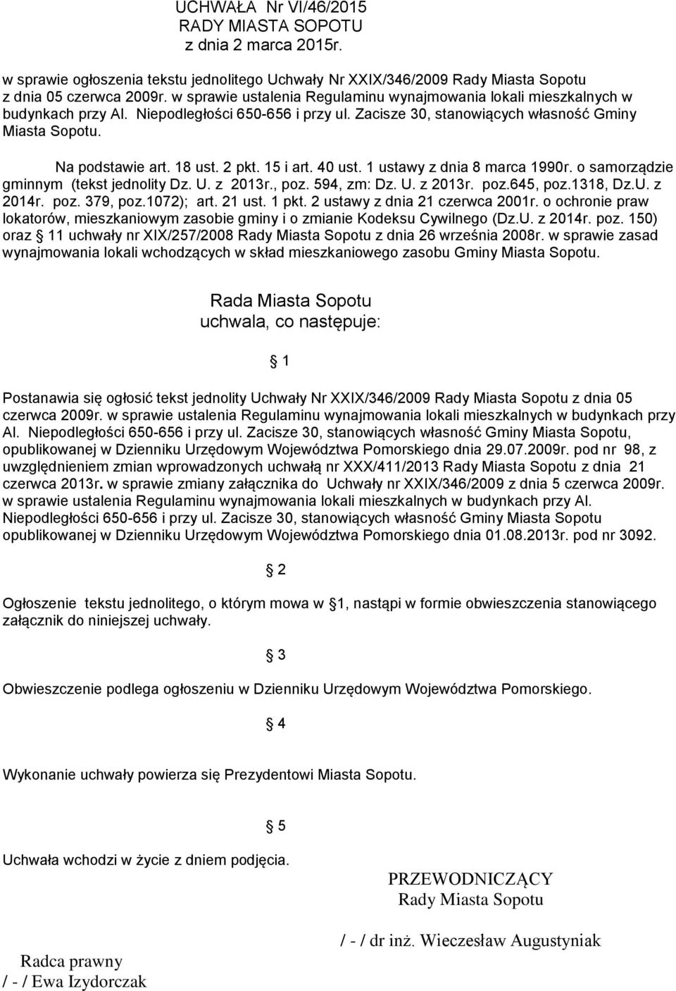 2 pkt. 15 i art. 40 ust. 1 ustawy z dnia 8 marca 1990r. o samorządzie gminnym (tekst jednolity Dz. U. z 2013r., poz. 594, zm: Dz. U. z 2013r. poz.645, poz.1318, Dz.U. z 2014r. poz. 379, poz.
