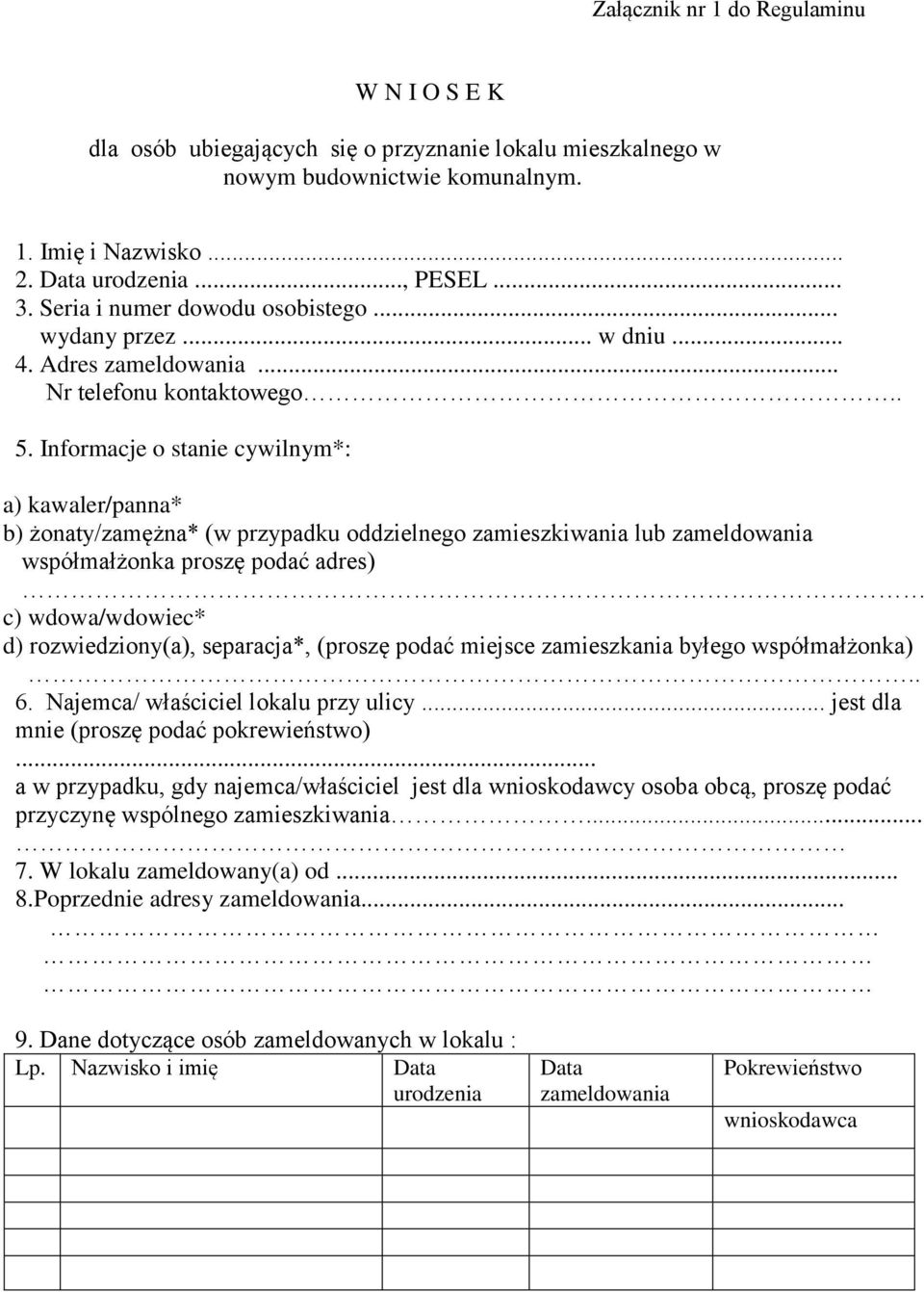 Informacje o stanie cywilnym*: a) kawaler/panna* b) żonaty/zamężna* (w przypadku oddzielnego zamieszkiwania lub zameldowania współmałżonka proszę podać adres) c) wdowa/wdowiec* d) rozwiedziony(a),