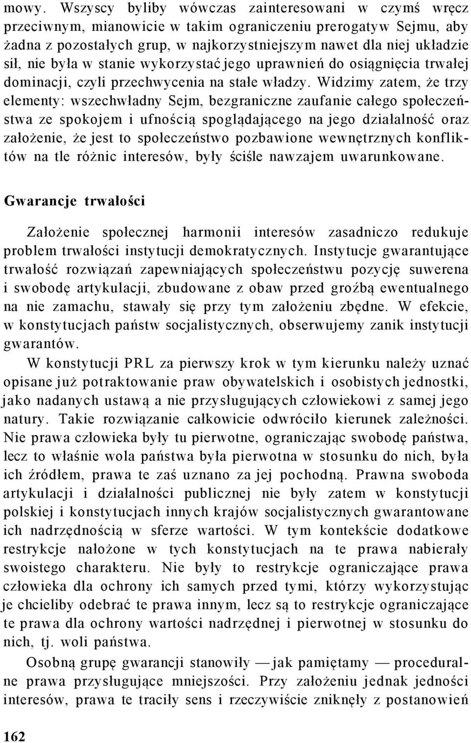 Widzimy zatem, że trzy elementy: wszechwładny Sejm, bezgraniczne zaufanie całego społeczeństwa ze spokojem i ufnością spoglądającego na jego działalność oraz założenie, że jest to społeczeństwo