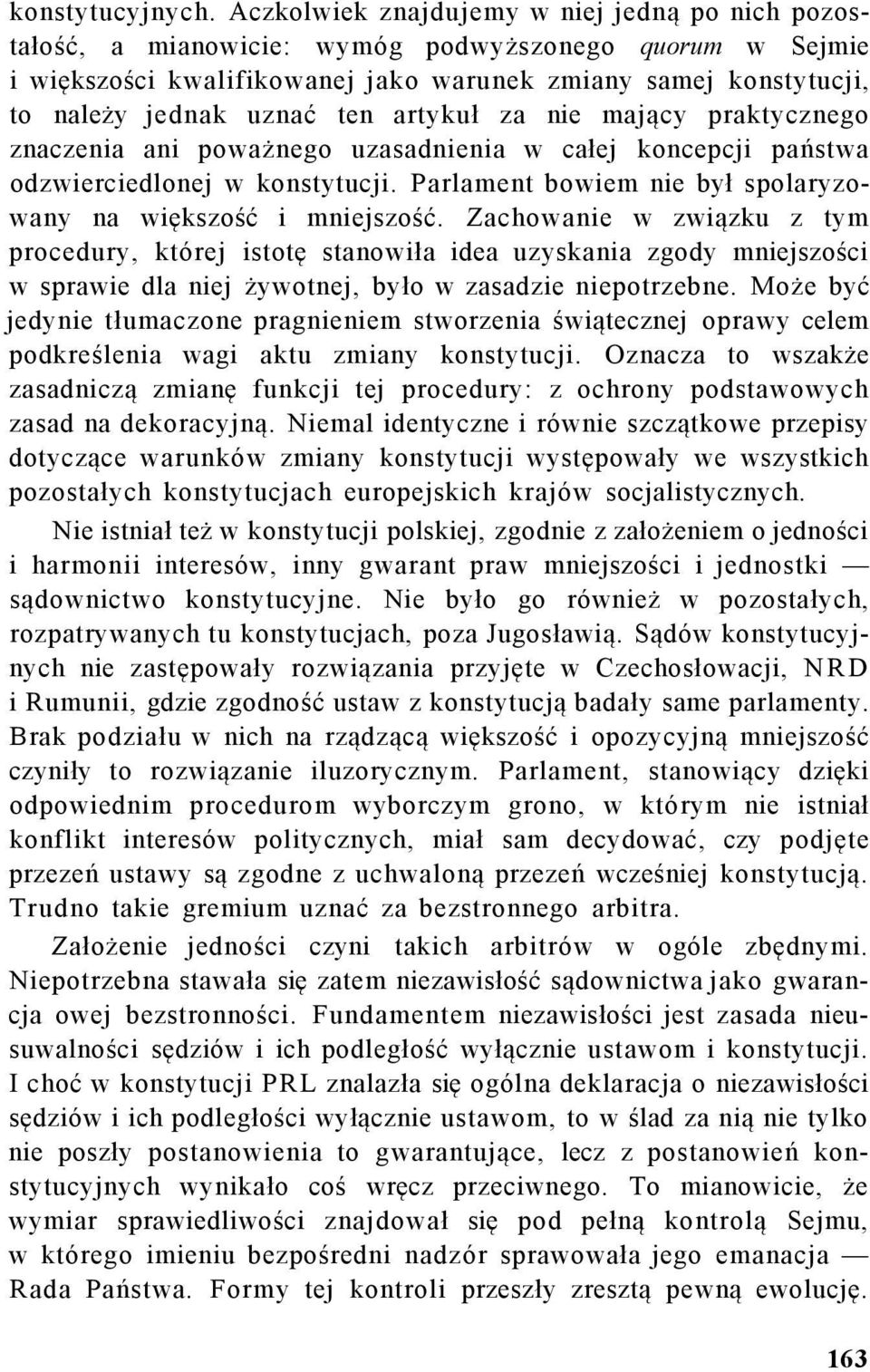 artykuł za nie mający praktycznego znaczenia ani poważnego uzasadnienia w całej koncepcji państwa odzwierciedlonej w konstytucji. Parlament bowiem nie był spolaryzowany na większość i mniejszość.