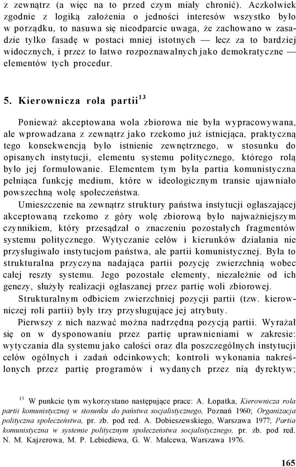 bardziej widocznych, i przez to łatwo rozpoznawalnych jako demokratyczne elementów tych procedur. 5.