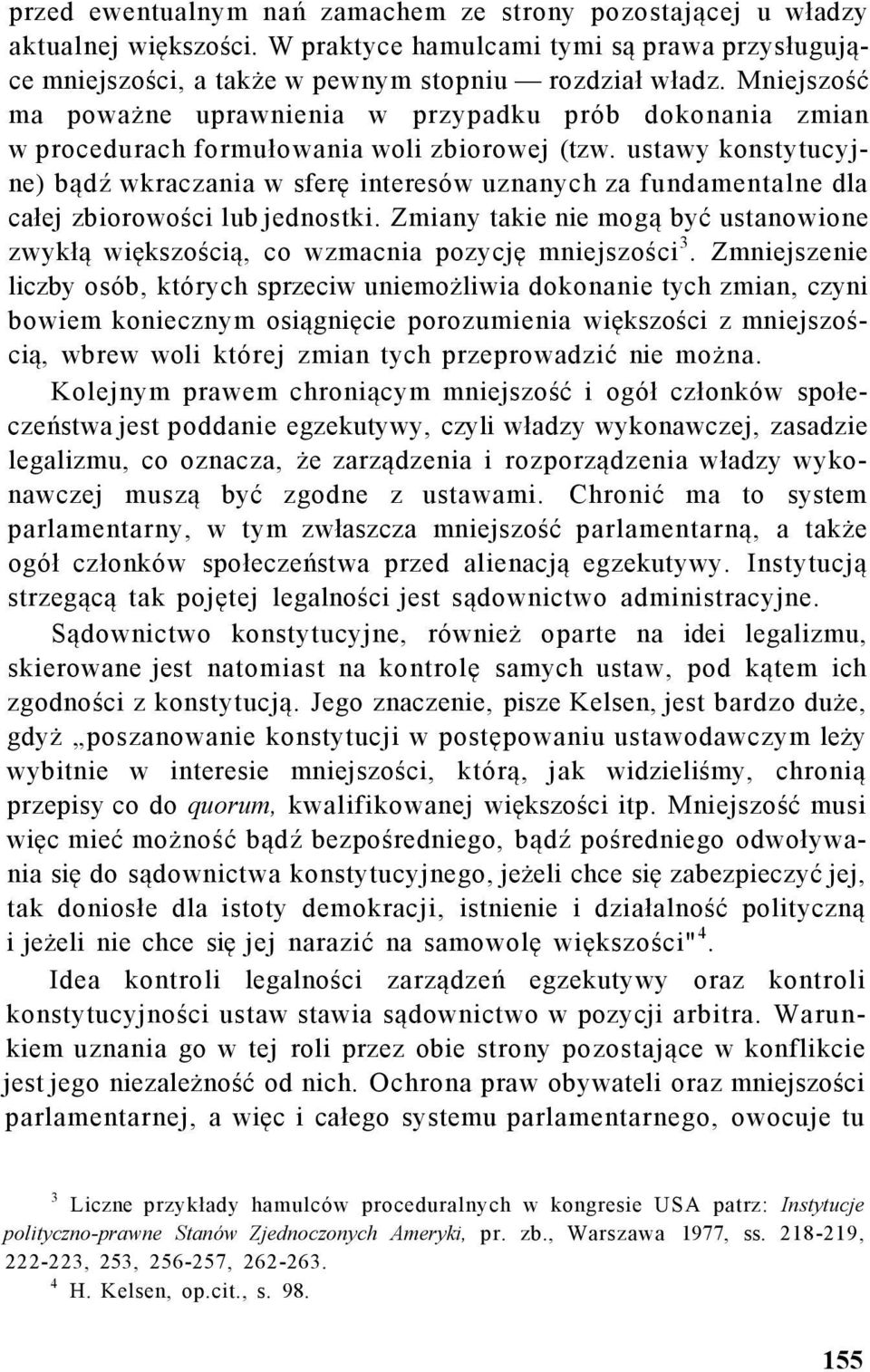 ustawy konstytucyjne) bądź wkraczania w sferę interesów uznanych za fundamentalne dla całej zbiorowości lub jednostki.