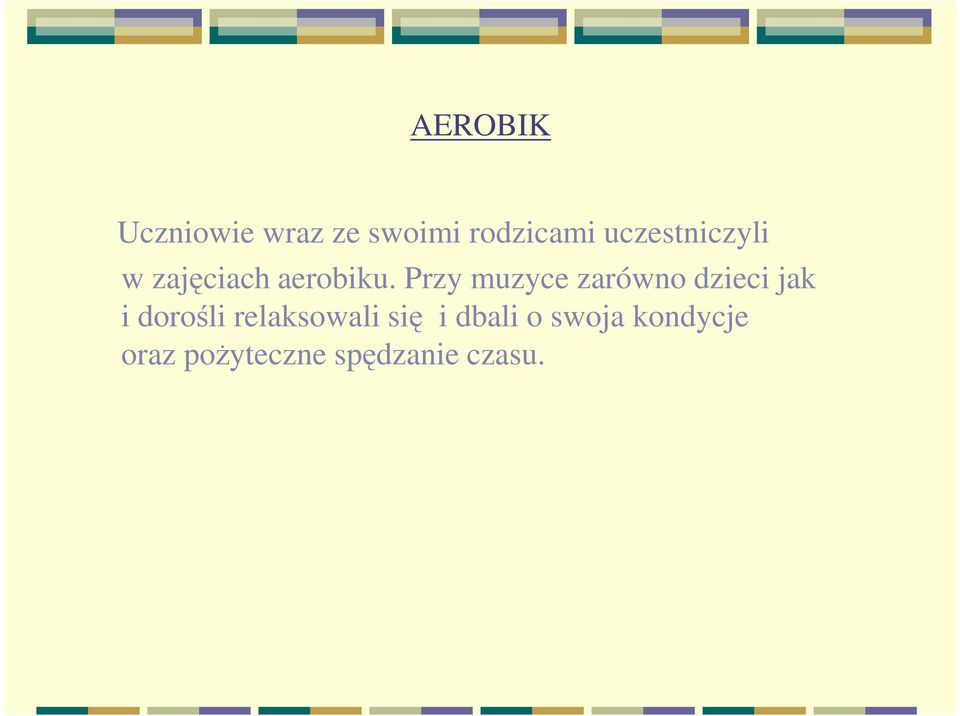 Przy muzyce zarówno dzieci jak i dorośli
