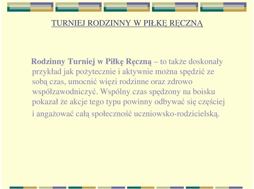 rodzinne oraz zdrowo współzawodniczyć.