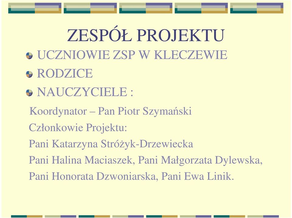 Projektu: Pani Katarzyna StróŜyk-Drzewiecka Pani Halina