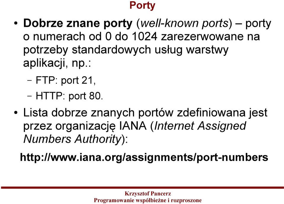 : FTP: port 21, HTTP: port 80.
