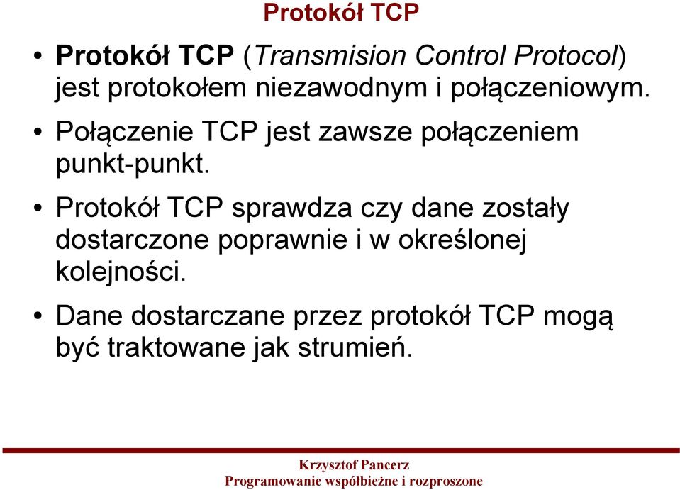 Połączenie TCP jest zawsze połączeniem punkt-punkt.