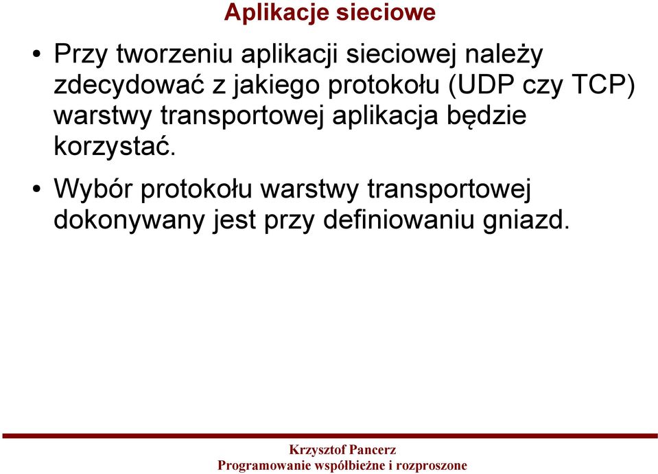 warstwy transportowej aplikacja będzie korzystać.