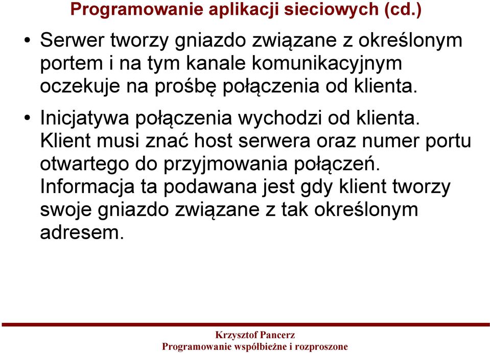 prośbę połączenia od klienta. Inicjatywa połączenia wychodzi od klienta.