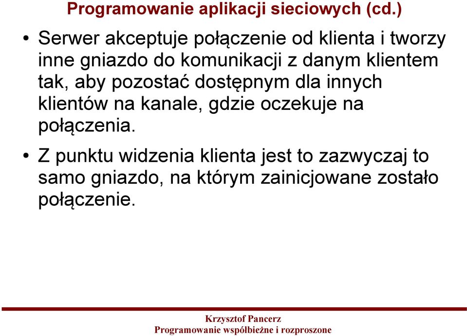 danym klientem tak, aby pozostać dostępnym dla innych klientów na kanale, gdzie